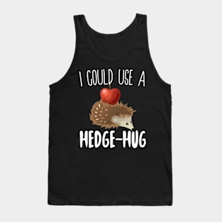 I  Could Use A Hedge-Hug Tank Top